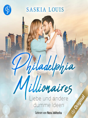 cover image of Liebe und andere dumme Ideen--Philadelphia Millionaires-Reihe, Band 2 (Ungekürzt)